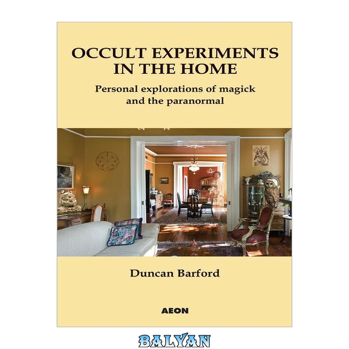 جلد کتاب Occult experiments in the home : personal explorations of magick and the paranormal