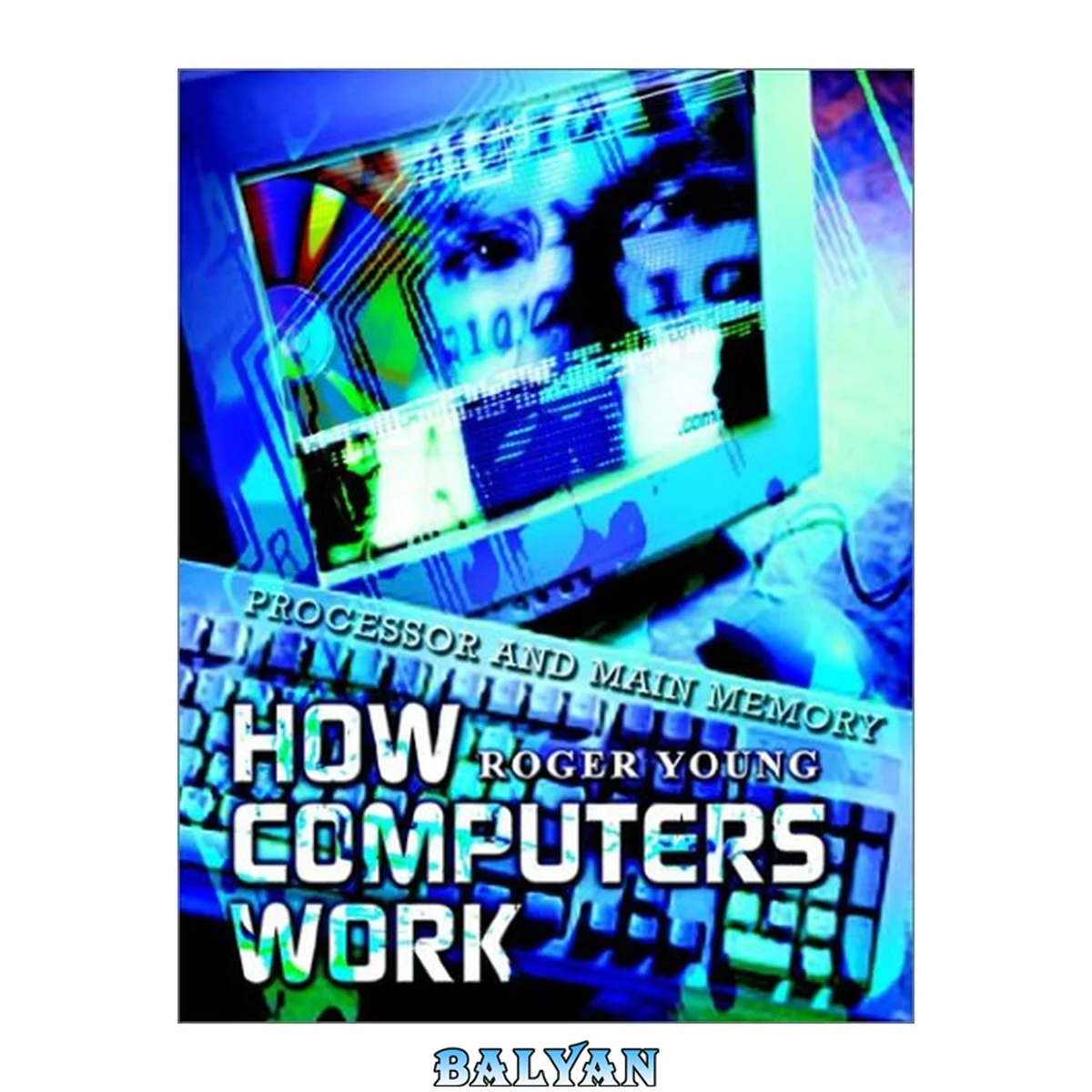 جلد کتاب How computers work : processor and main memory