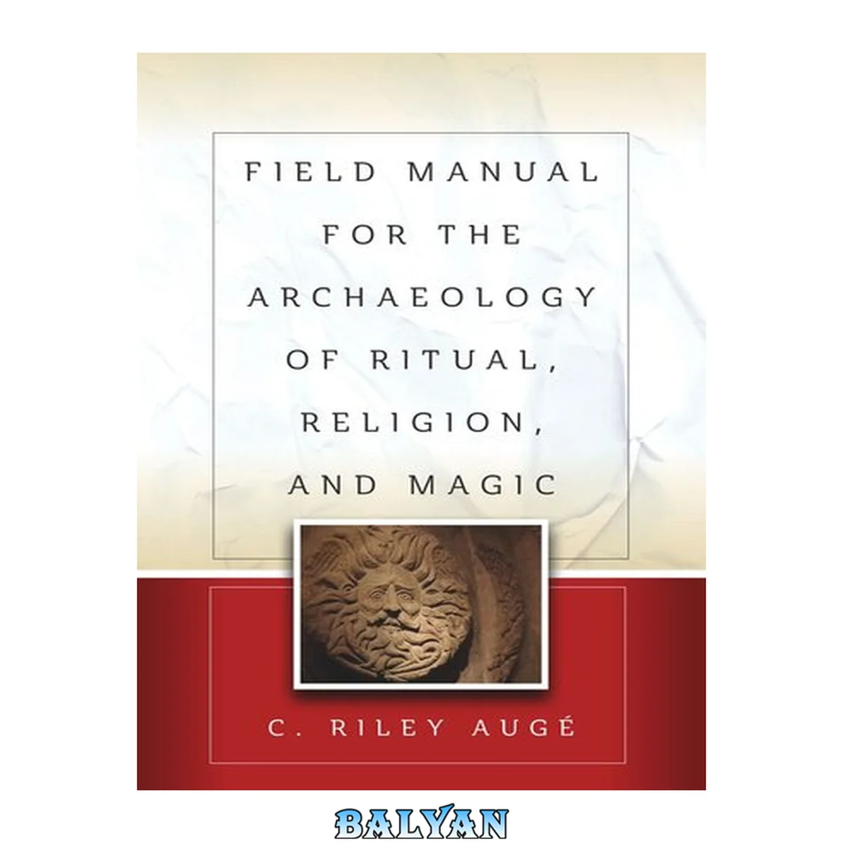 جلد کتاب Field Manual for the Archaeology of Ritual, Religion, and Magic