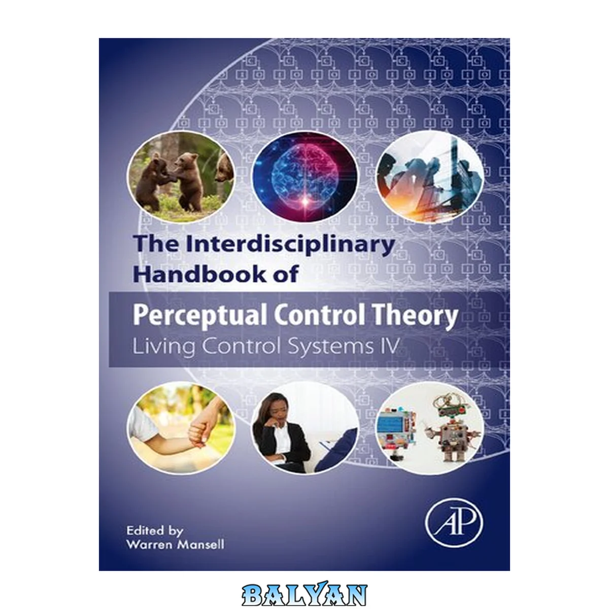 جلد کتاب The Interdisciplinary Handbook of Perceptual Control Theory : Living Control Systems IV