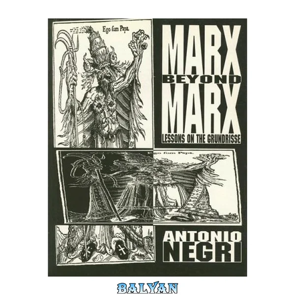 Marx beyond Marx : lessons on the Grundrisse