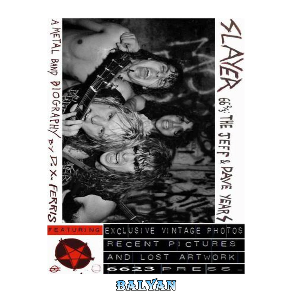 جلد کتاب Slayer 66 2/3: The Jeff &amp; Dave Years. A Metal Band Biography.: Including the Thrash Kings' Early Days, the Palladium Riot, the Seat Cushion Chaos ... Mosh Memorial, and More Scenes From the Abyss