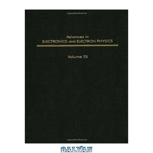 Advances In Electronics And Electron Physics. Volume 75 (advances In Imaging And Electron Physics)