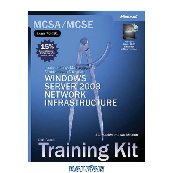 MCSA/MCSE Self-Paced Training Kit: Implementing, Managing, and Maintaining a Microsoft Windows Server 2003 Netwrk Infrastructure: Exam 70-291
