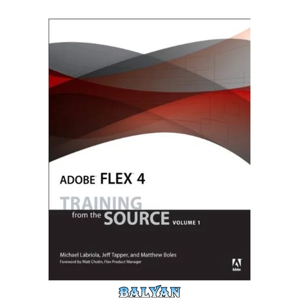 Adobe Flex 4 : Training From the Source, Volume 1