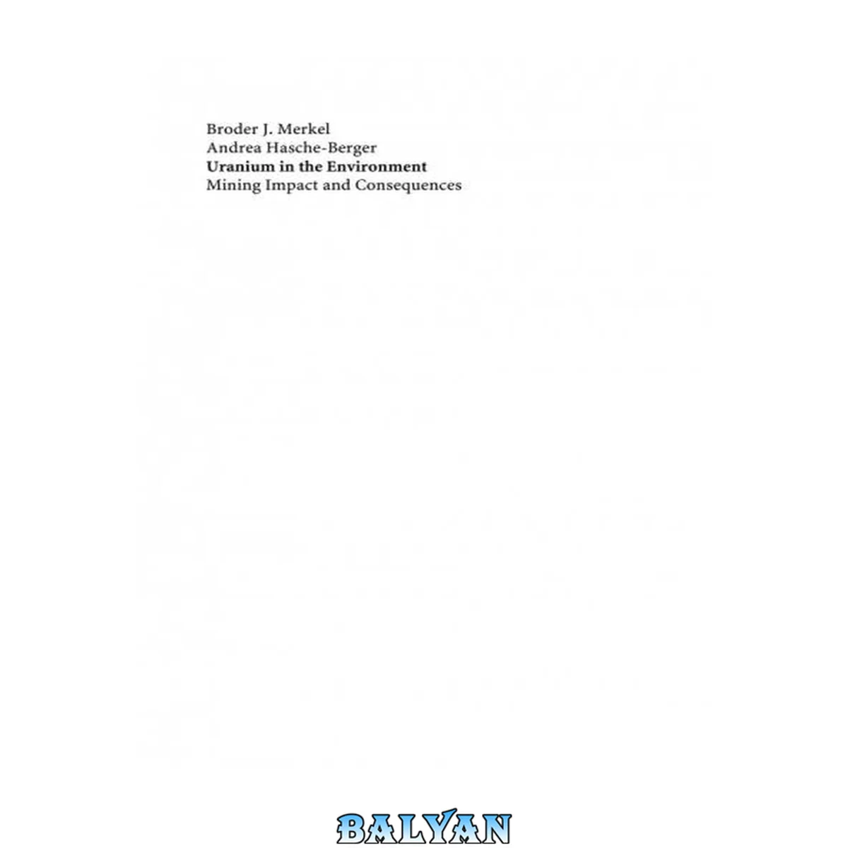 جلد کتاب Uranium in the environment : mining impact and consequences ; [results of the Uranium Mining and Hydrogeology Congress held in September 2005, in Freiberg, Germany