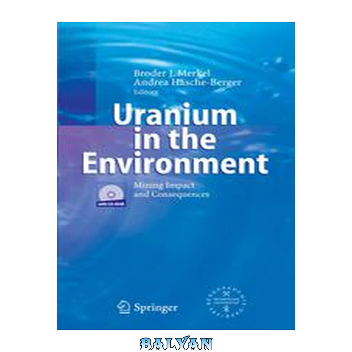 جلد کتاب Uranium in the environment : mining impact and consequences ; [results of the Uranium Mining and Hydrogeology Congress held in September 2005, in Freiberg, Germany