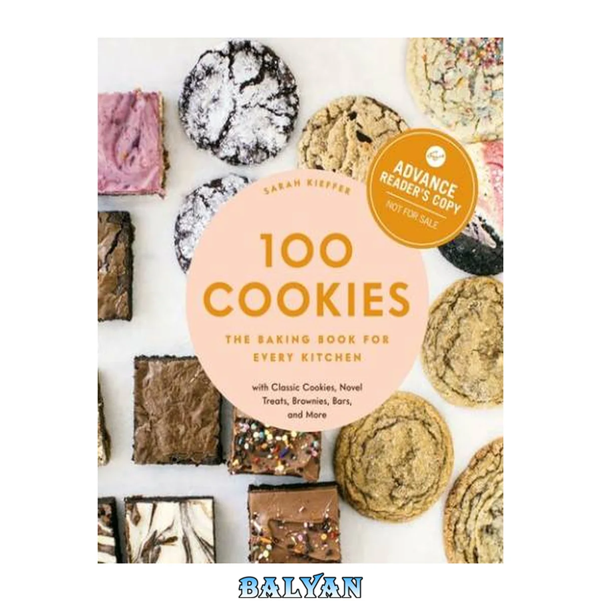 جلد کتاب 100 Cookies : The Baking Book for Every Kitchen, with Classic Cookies, Novel Treats, Brownies, Bars, and More