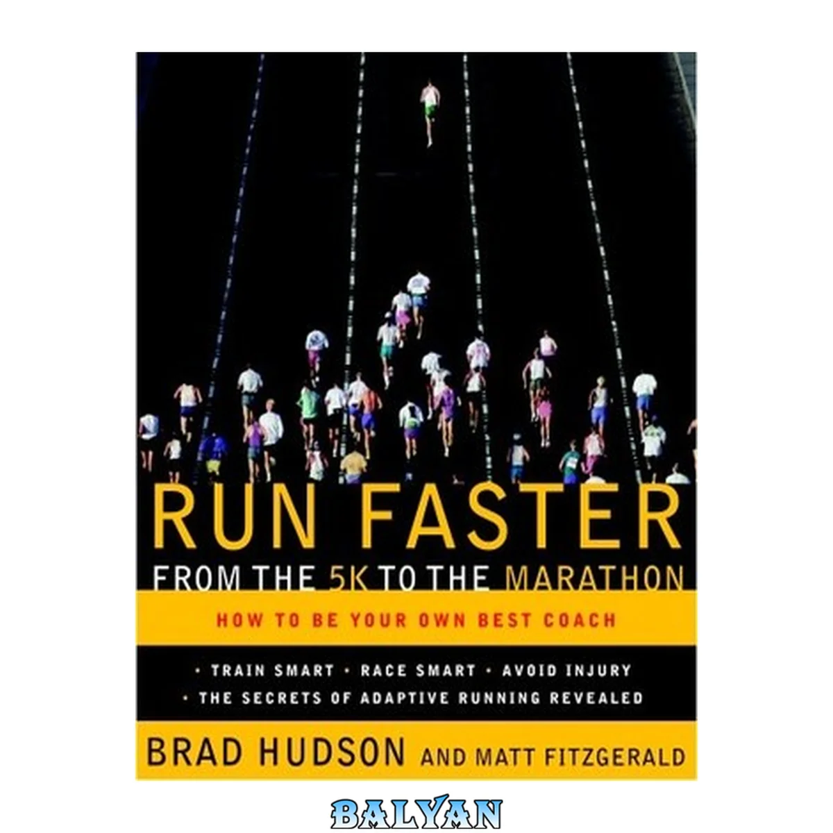 جلد کتاب Run Faster From the 5K to the Marathon : How to Be Your Own Best Coach