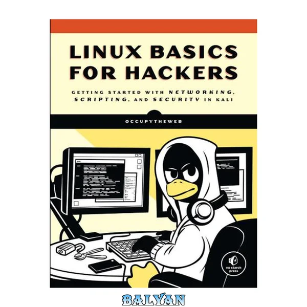 Linux Basics for Aspiring Hackers: Getting Started with Networking, Bash, and Security in Kali