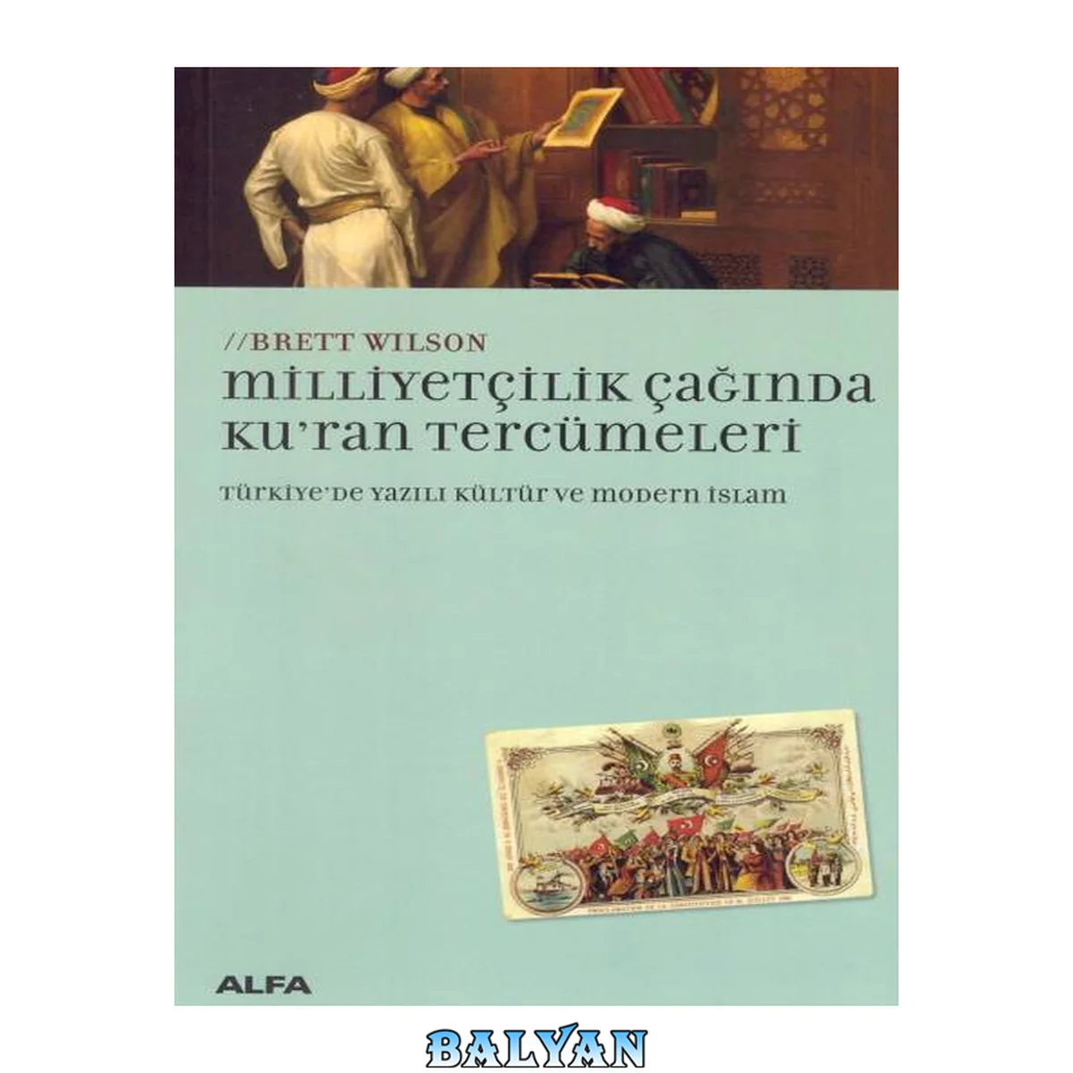 جلد کتاب Milliyetçilik Çağında Kur'an Tercümeleri - Türkiye'de Yazılı Kültür ve Modern İslam