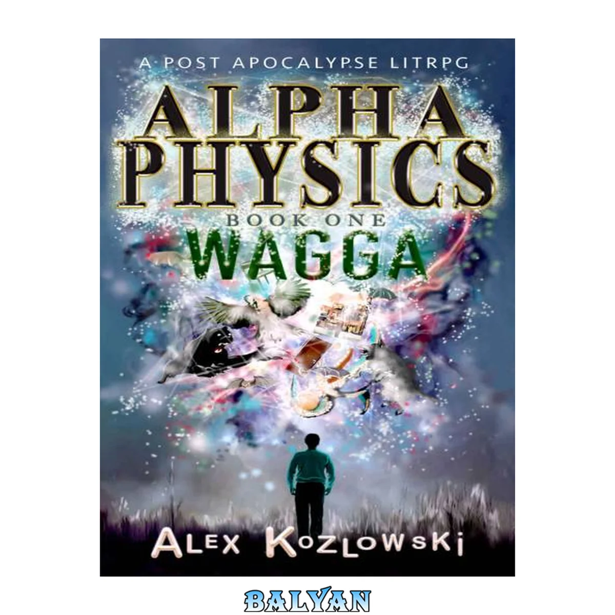 جلد کتاب Alpha Physics! Book 1: Wagga: A LITrpg Apocalypse, changed earth progression fantasy