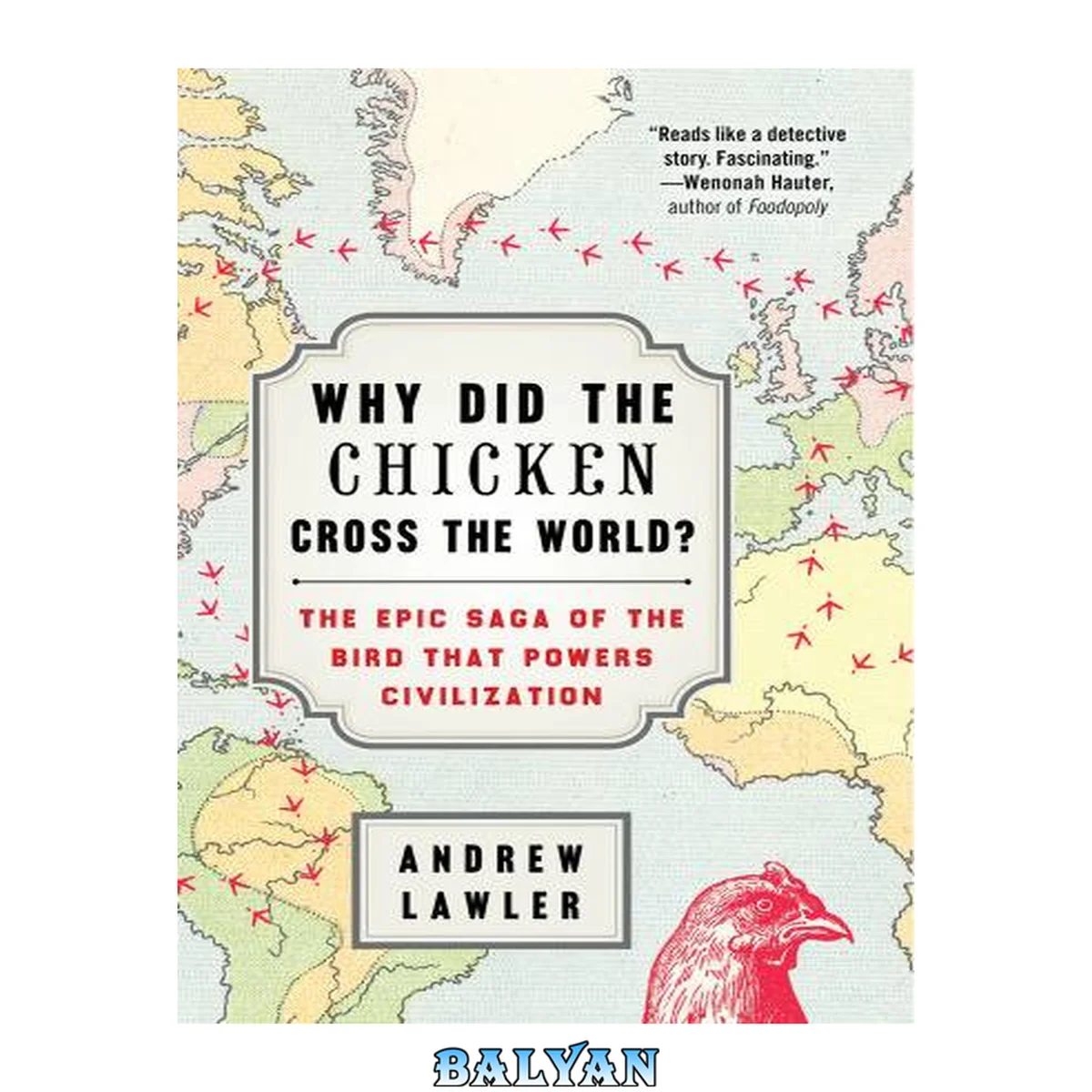 جلد کتاب Why Did the Chicken Cross the World? : The Epic Saga of the Bird That Powers Civilization