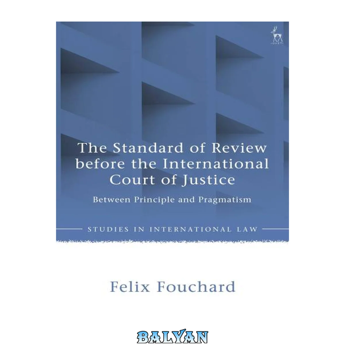 جلد کتاب The Standard of Review Before the International Court of Justice: Between Principle and Pragmatism (Studies in International Law)