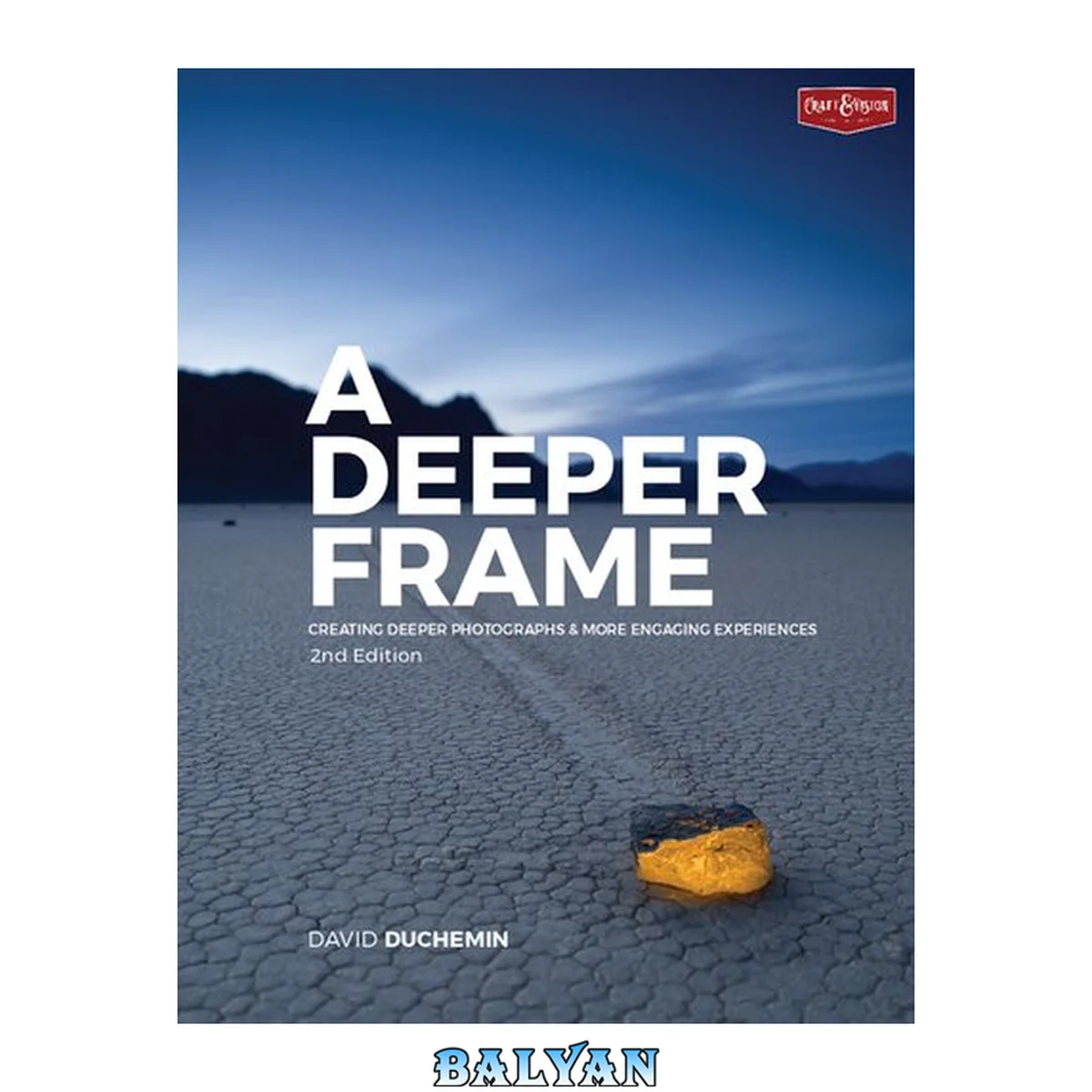 جلد کتاب A Deeper Frame : Creating Deeper Photographs &amp; More Engaging Experiences
