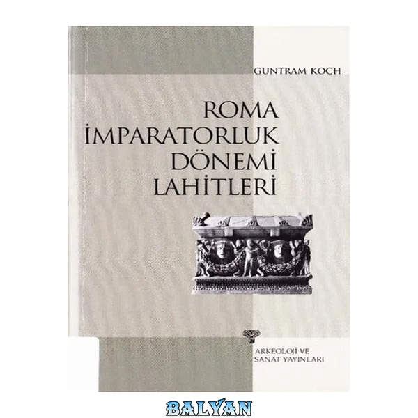 Roma İmparatorluk Dönemi Lahitleri