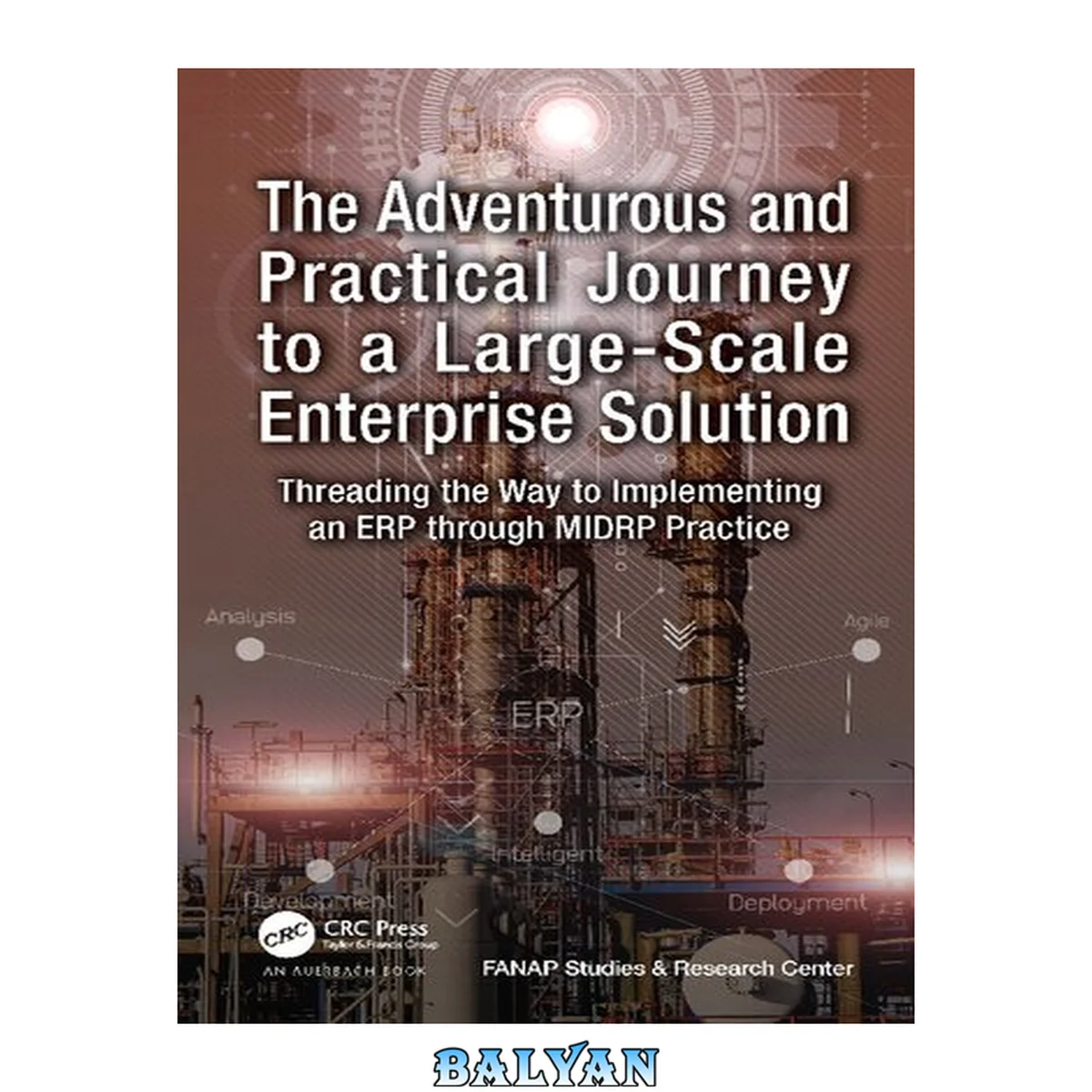 جلد کتاب The Adventurous and Practical Journey to a Large-Scale Enterprise Solution; Threading the Way to Implementing an ERP through MIDRP Practice; 1