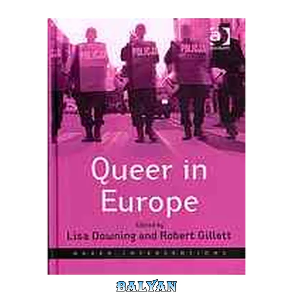 Queer in Europe: Contemporary Case Studies (Queer Interventions)