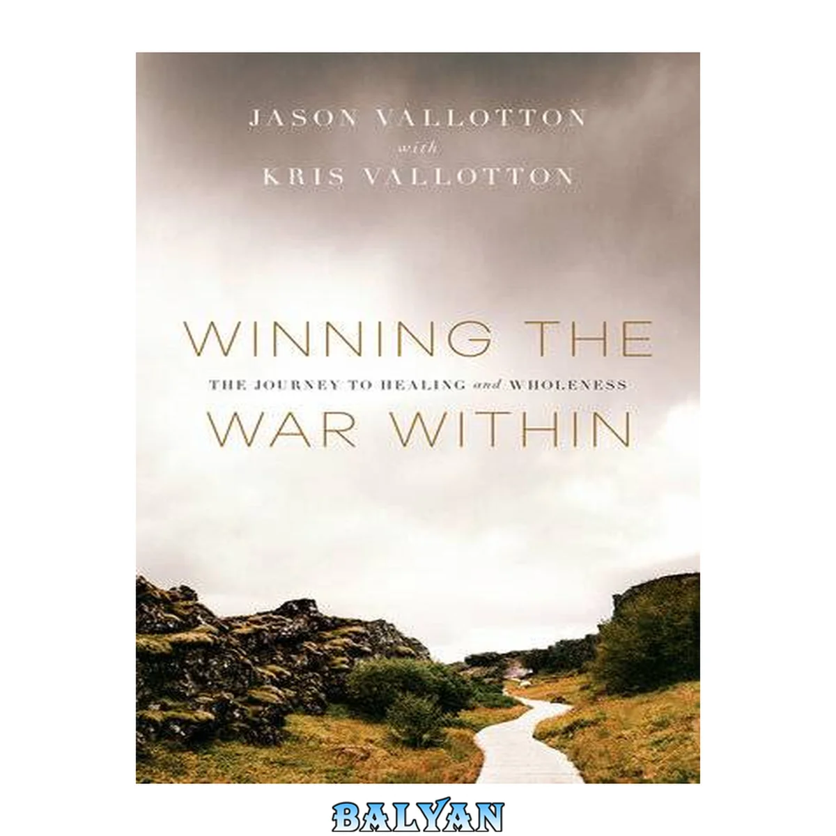 جلد کتاب Winning the War Within : the Journey to Healing and Wholeness
