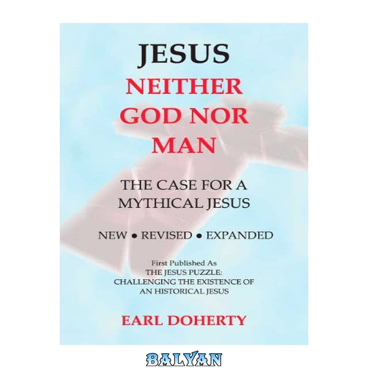 جلد کتاب Jesus : neither God nor man : the case for a mythical Jesus
