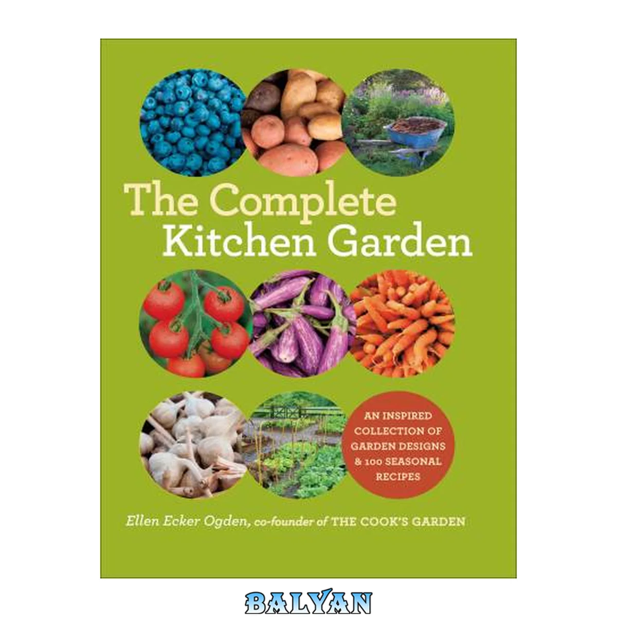 جلد کتاب The complete kitchen garden : an inspired collection of garden designs and 100 seasonal recipes