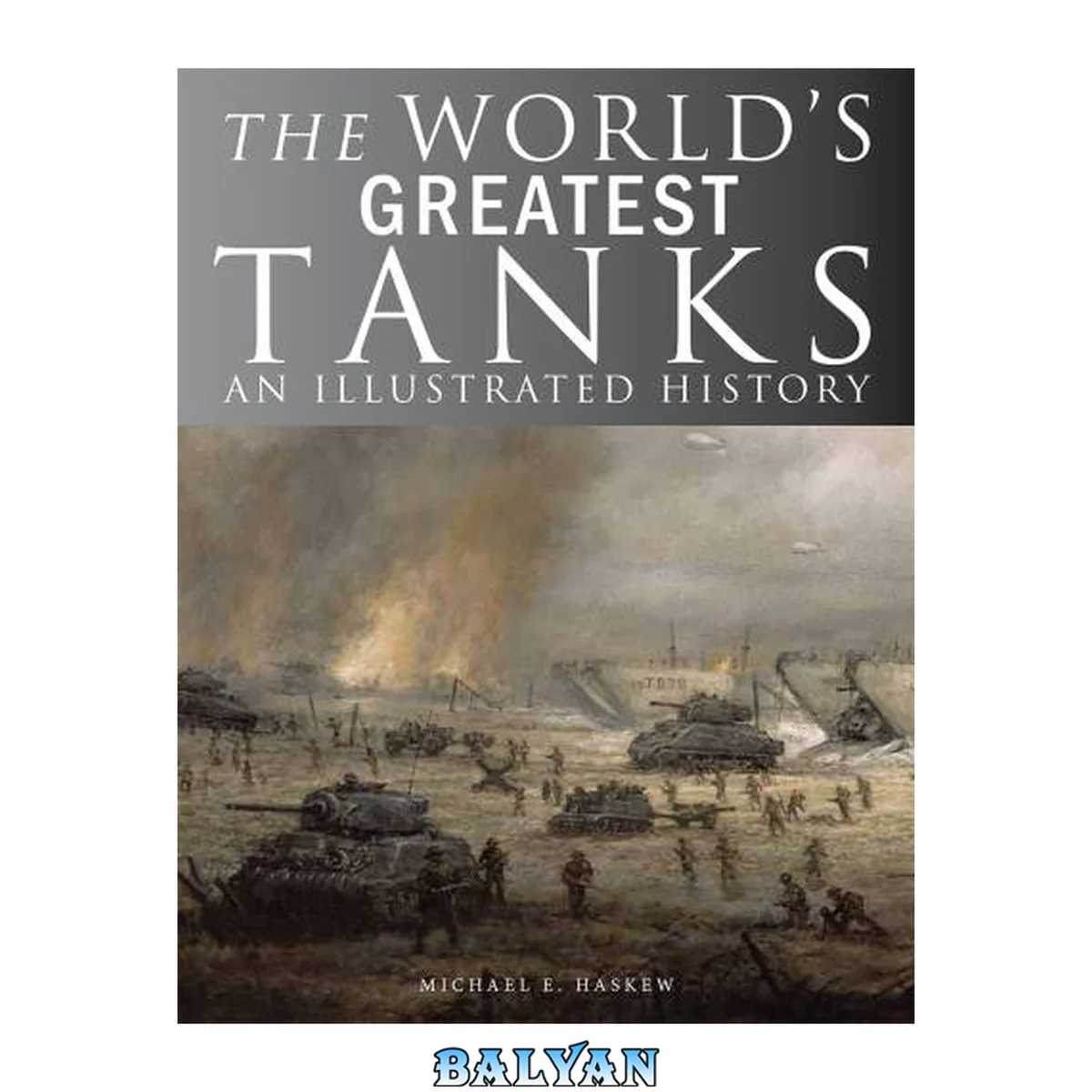 جلد کتاب The world's greatest tanks : an illustrated history