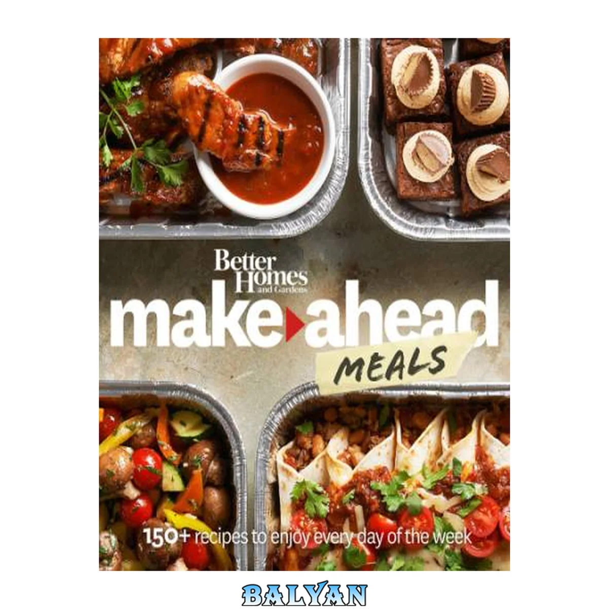 جلد کتاب Better Homes and Gardens Make-Ahead Meals: 150+ Recipes to Enjoy Every Day of the Week (Better Homes and Gardens Cooking)