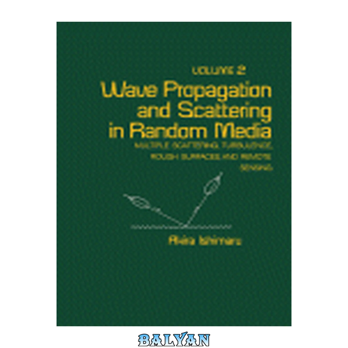 جلد کتاب Wave propagation and scattering in random media. Vol.2. Multiple scattering, turbulence, rough surfaces and remote sensing