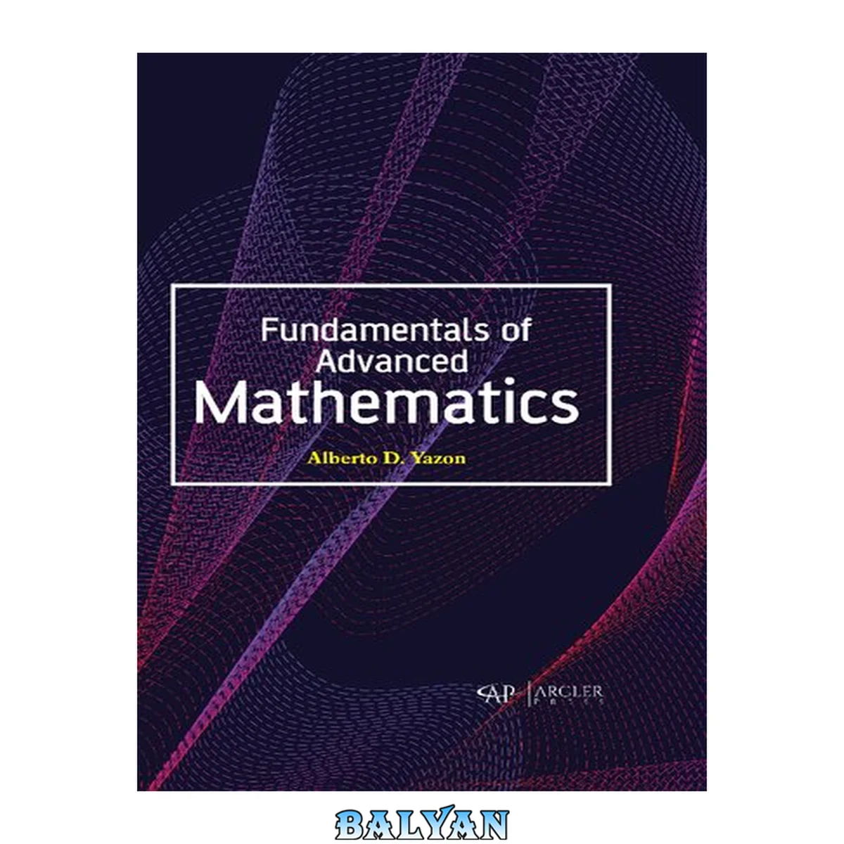 جلد کتاب Fundamentals of Advanced Mathematics