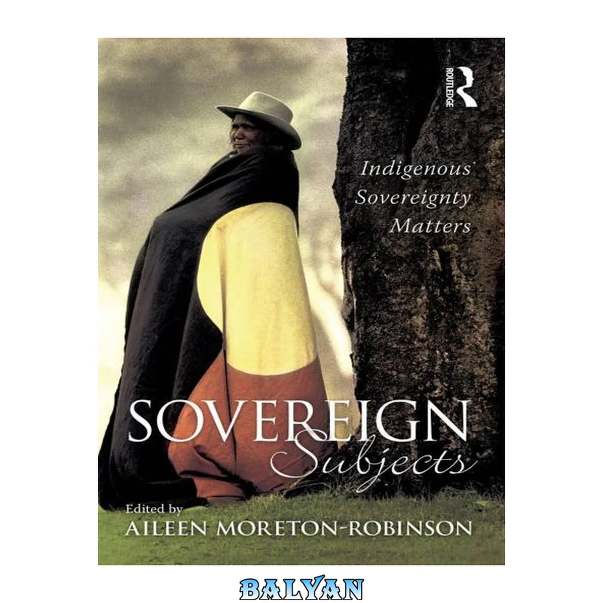 جلد کتاب Sovereign Subjects: Indigenous Sovereignty Matters (Australian Cultural Studies)