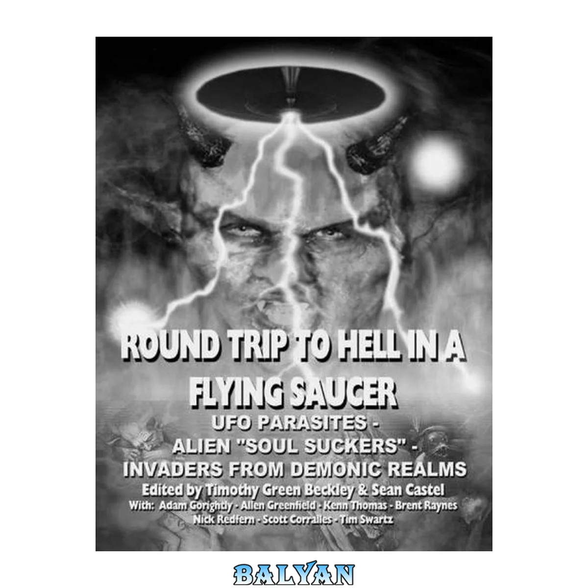 جلد کتاب Round Trip To Hell In A Flying Saucer: UFO Parasites - Alien Soul Suckers - Invaders From Demonic Realms