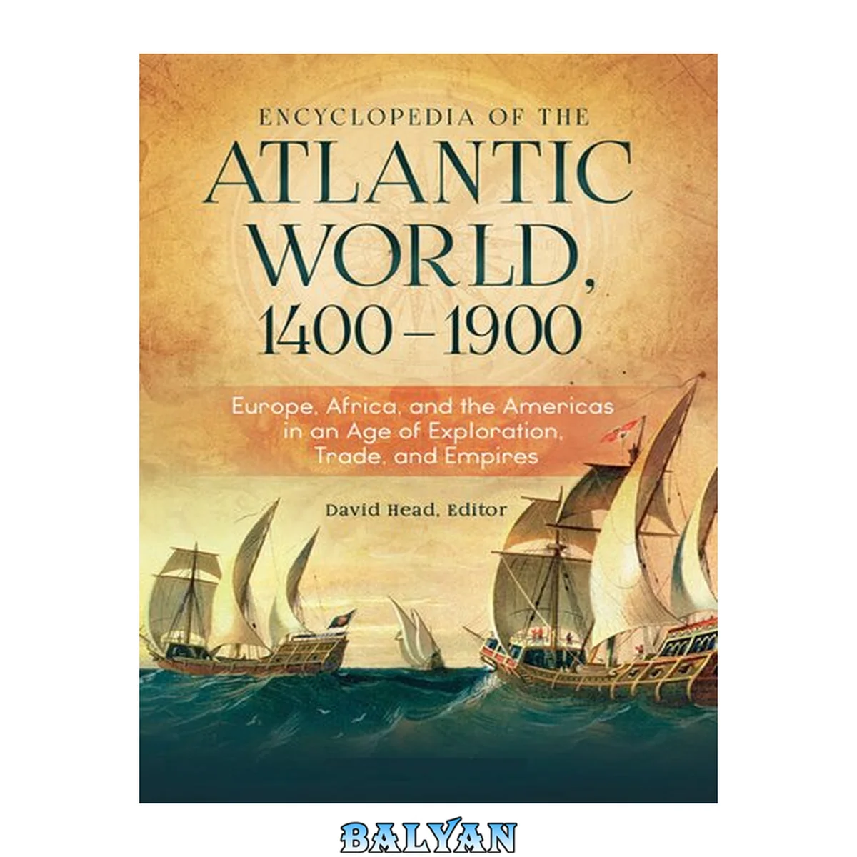 جلد کتاب Encyclopedia of the Atlantic World, 1400–1900: Europe, Africa, and the Americas in an Age of Exploration, Trade, and Empires 1 and 2
