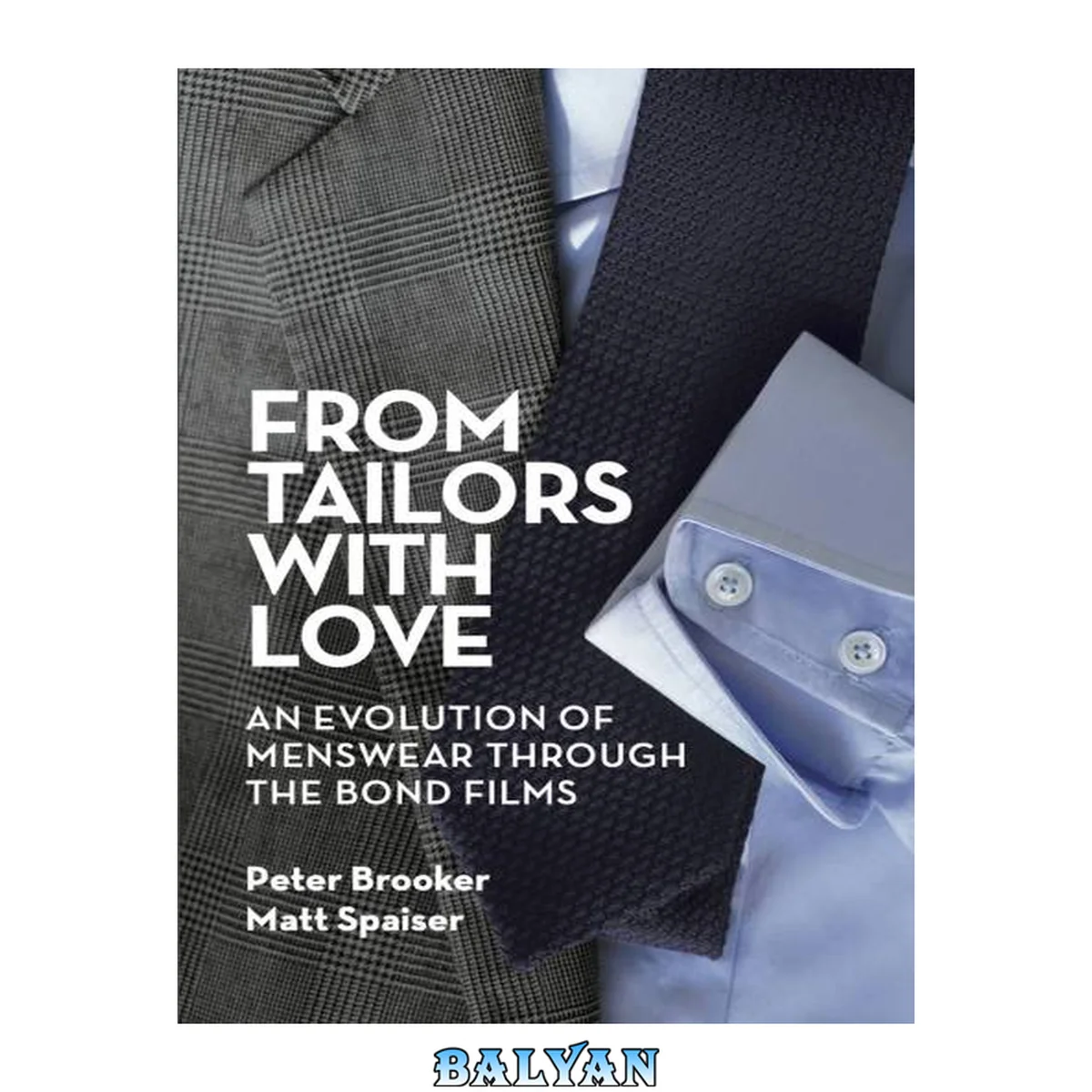 جلد کتاب From tailors with love : an evolution of menswear through the Bond films