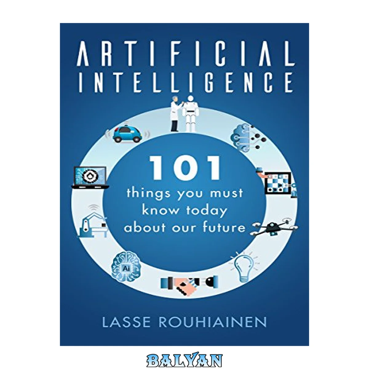 جلد کتاب Artificial intelligence : 101 things you must know today about our future