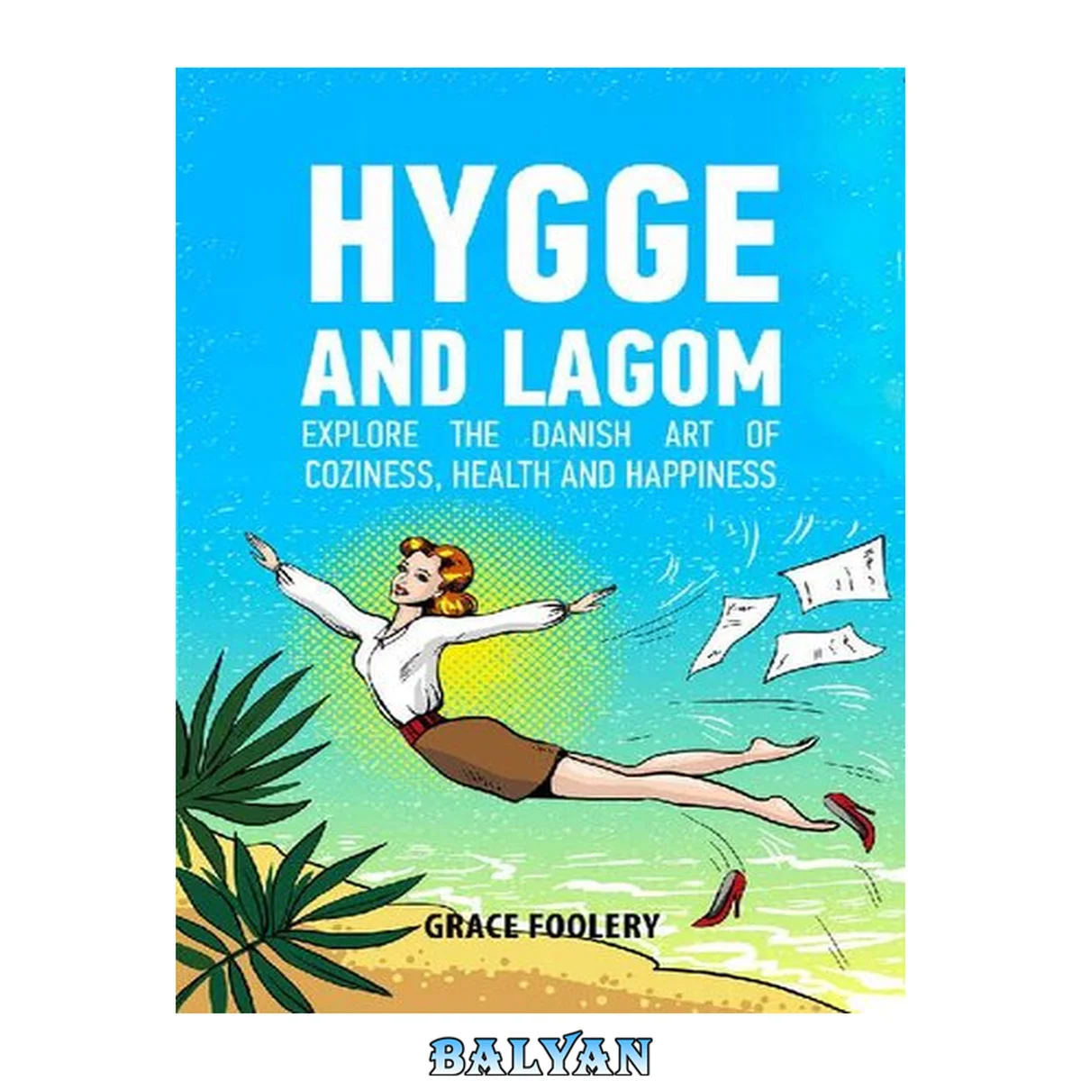جلد کتاب Hygge and Lagom: How Simple Pleasures Will Help You Lead a Cozy and Balanced Life, Improve Your Relationships and Boost Health