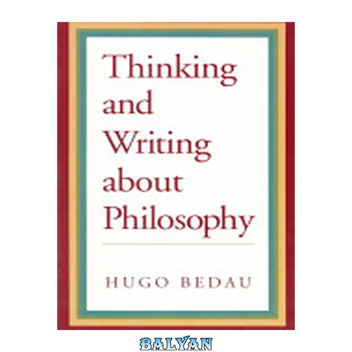 جلد کتاب Thinking and Writing about Philosophy