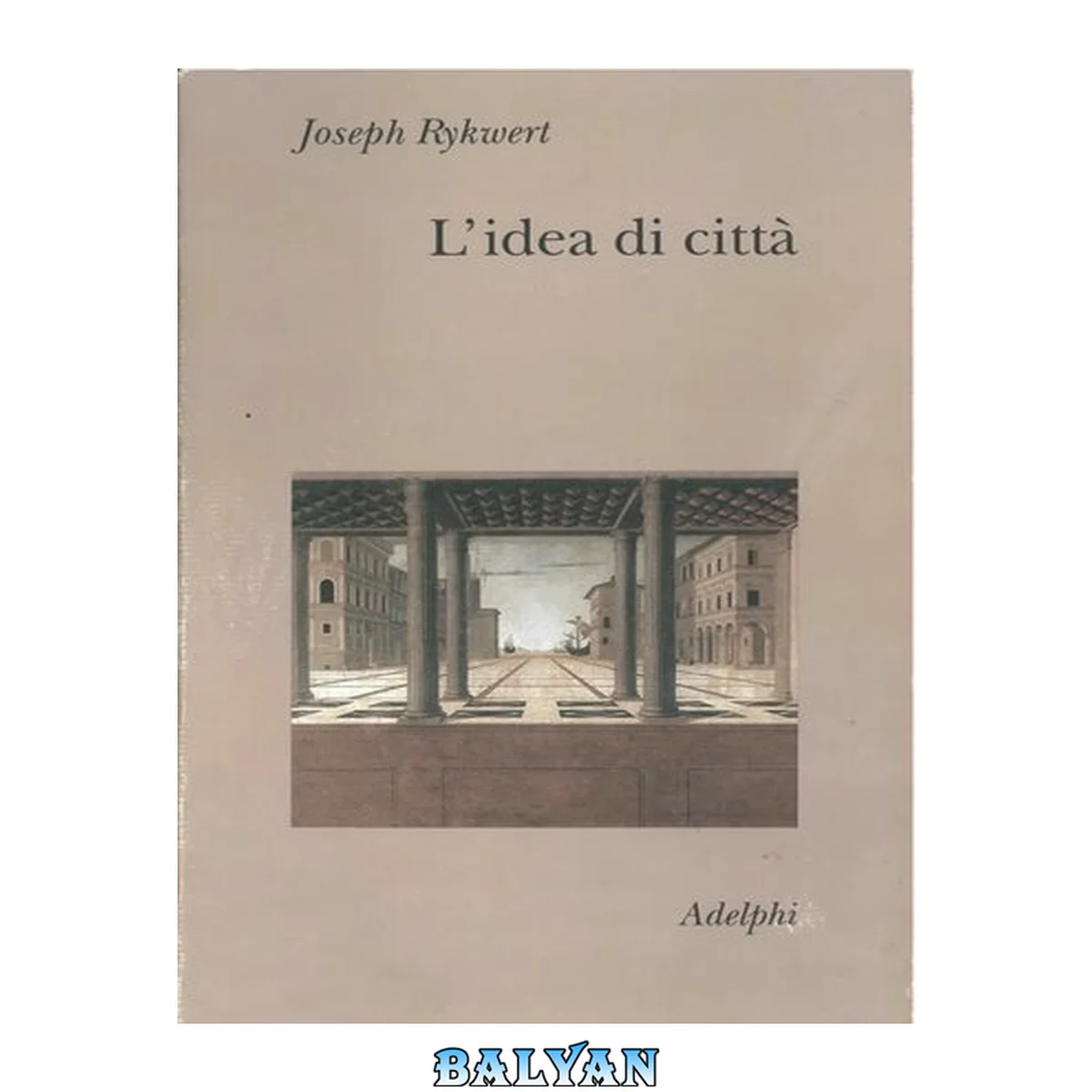 جلد کتاب L'idea di città. Antropologia della forma urbana nel mondo antico