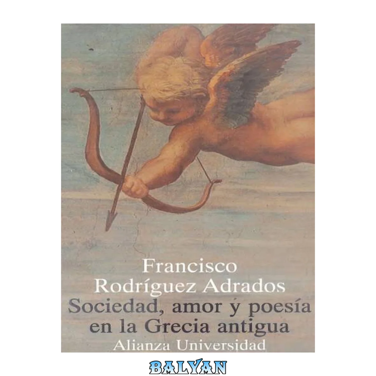 جلد کتاب Sociedad Amor y Poesia En La Grecia Antigua (Alianza universidad)