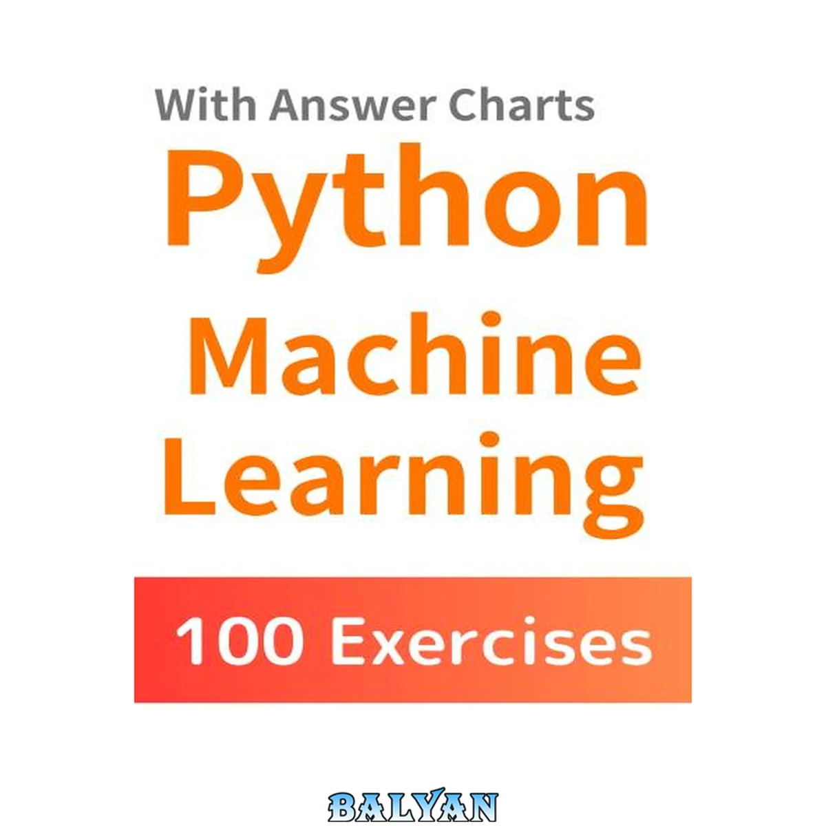 جلد کتاب Python Machine Learning: 100 Drills with Solution Diagrams