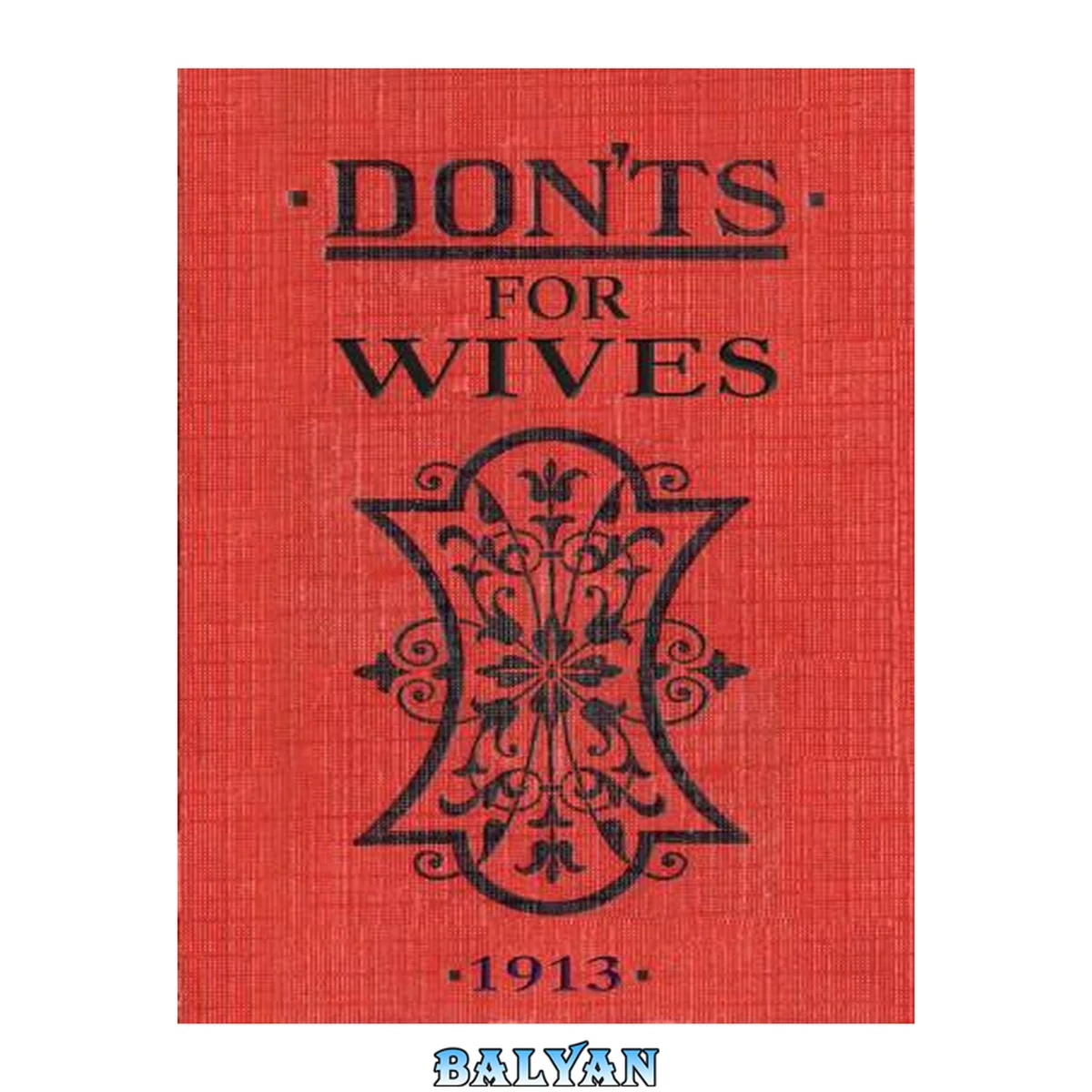 جلد کتاب Don'ts for Wives [electronic resource