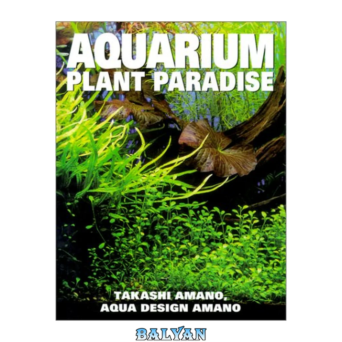 جلد کتاب Aquarium plant paradise : aqua design amano