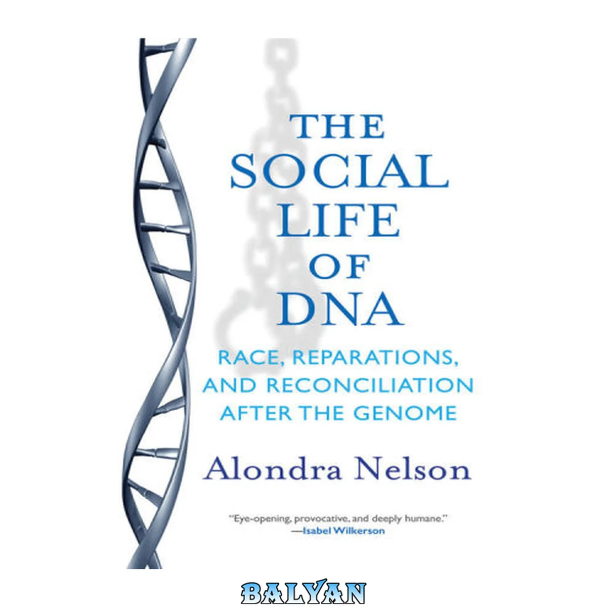 جلد کتاب The Social Life of DNA : Race, Reparations, and Reconciliation After the Genome