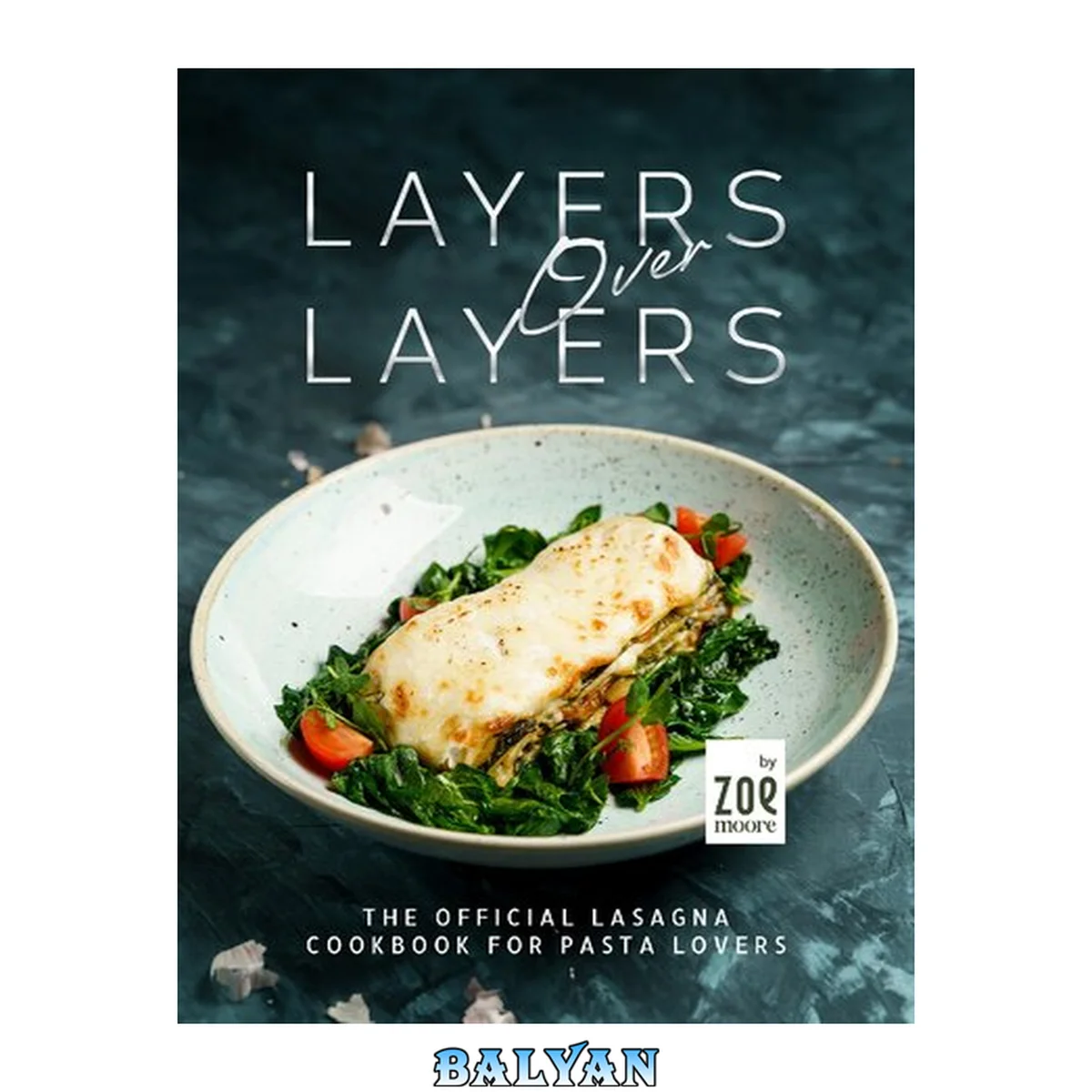جلد کتاب Layers Over Layers: The Official Lasagna Cookbook for Pasta Lovers