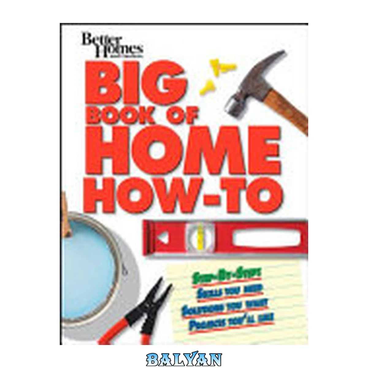 جلد کتاب Big Book of Home How-To: Step-By-Step Skills You Need, Solutions You Want, Projects You`ll Like