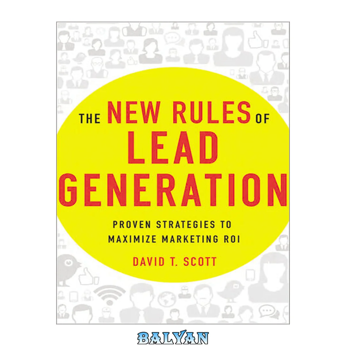جلد کتاب The New Rules of Lead Generation : Proven Strategies to Maximize Marketing ROI