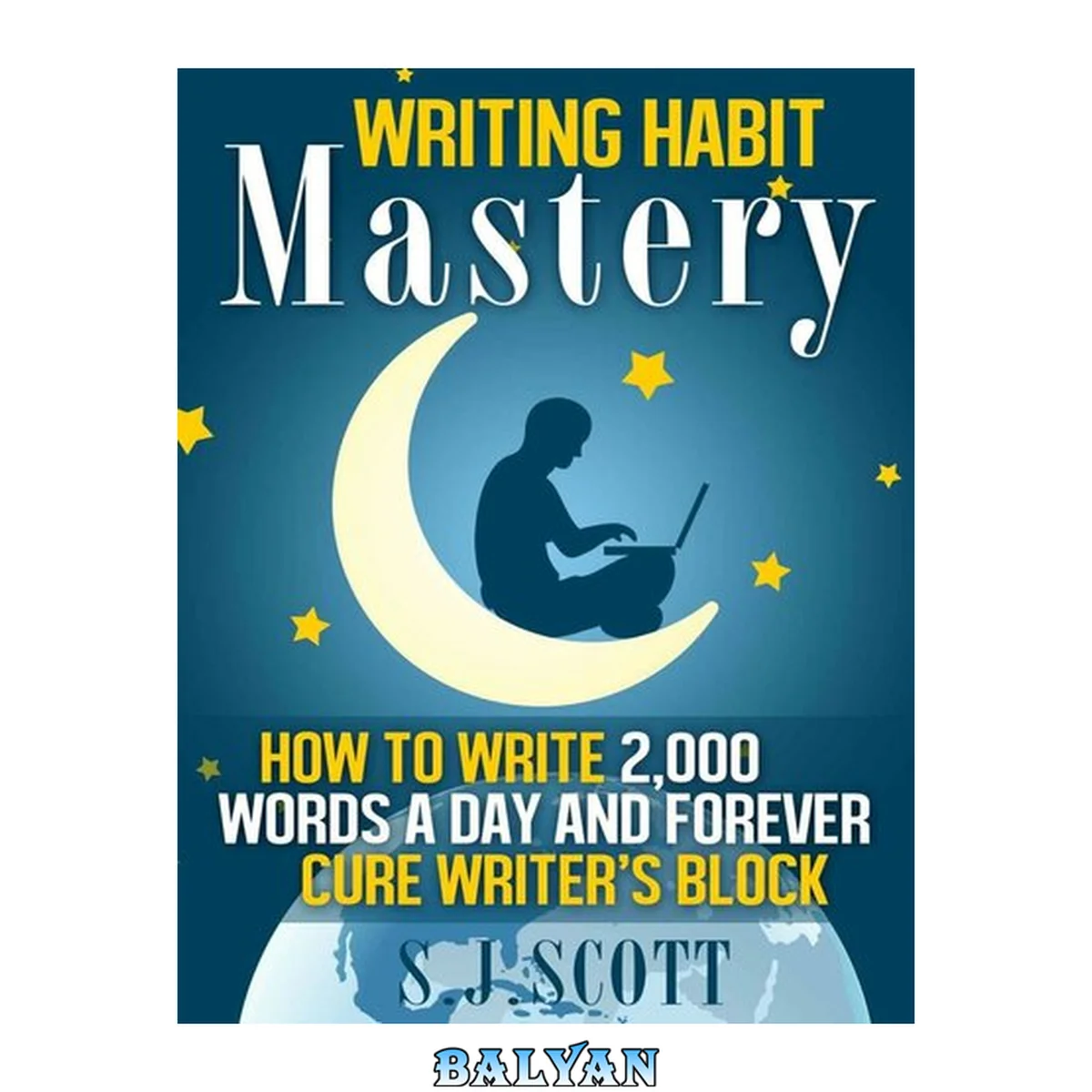 جلد کتاب Writing Habit Mastery - How to Write 2,000 Words a Day and Forever Cure Writer’s Block