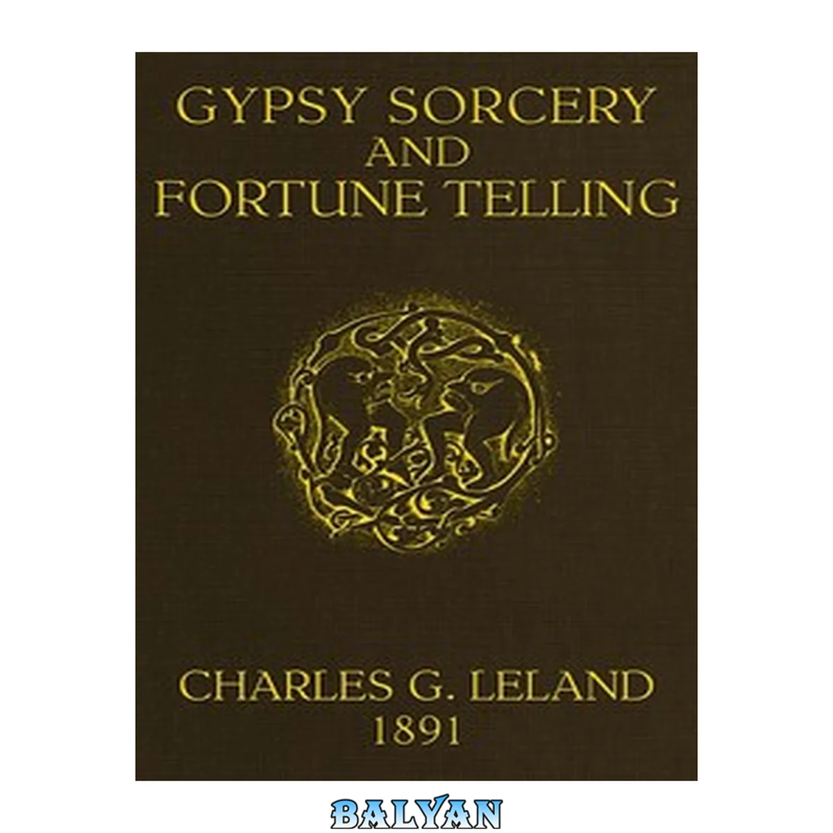 جلد کتاب Gypsy Sorcery and Fortune Telling: Illustrated by Incantations, Specimens of Medical Magic, Anecdotes and Tales