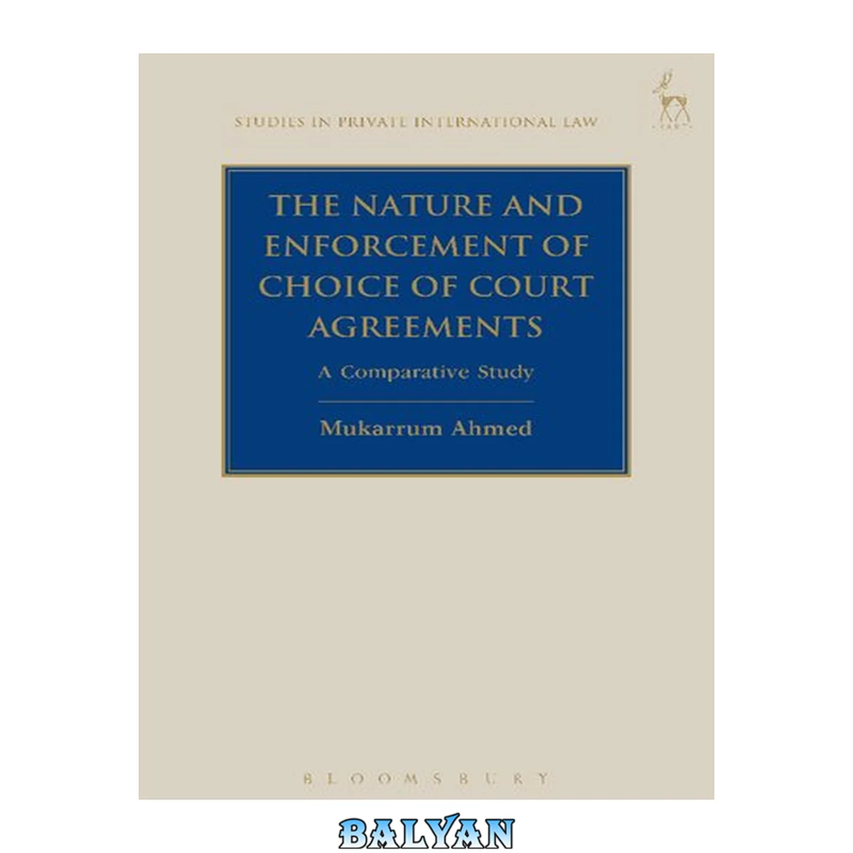 جلد کتاب The Nature and Enforcement of Choice of Court Agreements : A Comparative Study