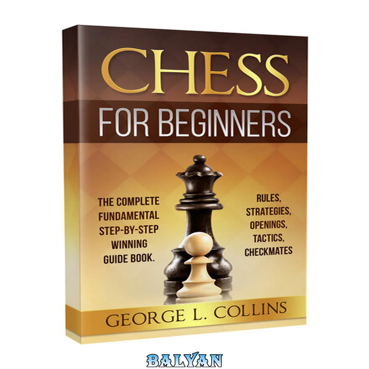 جلد کتاب CHESS FOR BEGINNERS: The Complete Fundamental Step-By-Step Winning Guide Book. Rules, Strategies, Openings, Tactics, Checkmates