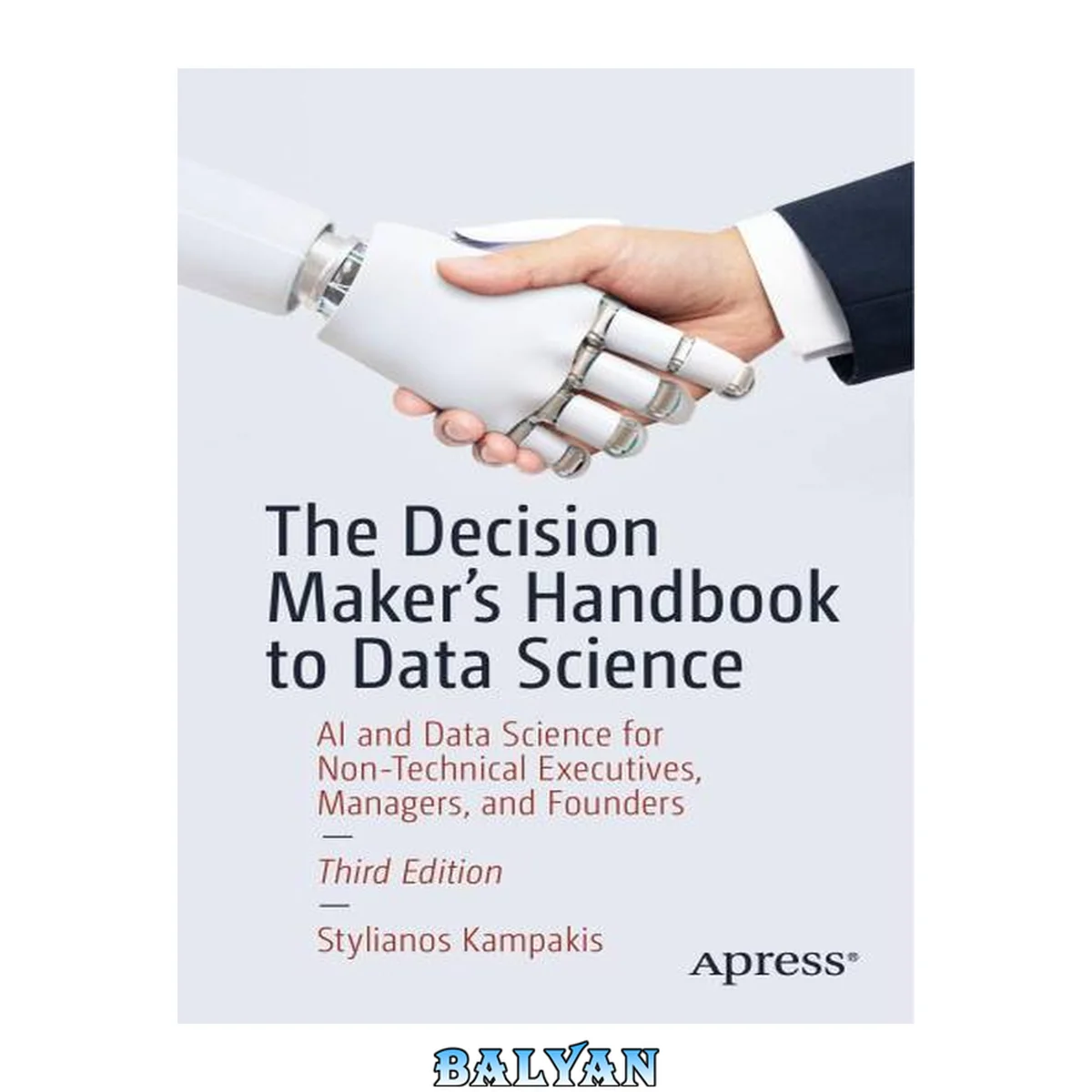 جلد کتاب The Decision Maker's Handbook to Data Science: AI and Data Science for Non-Technical Executives, Managers, and Founders